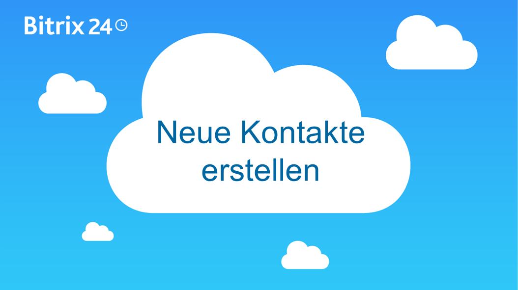 Neue Kontakte in Ihrem Bitrix24 CRM erstellen